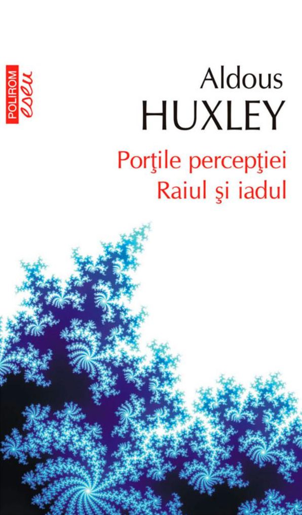 Portile perceptiei. Raiul si iadul