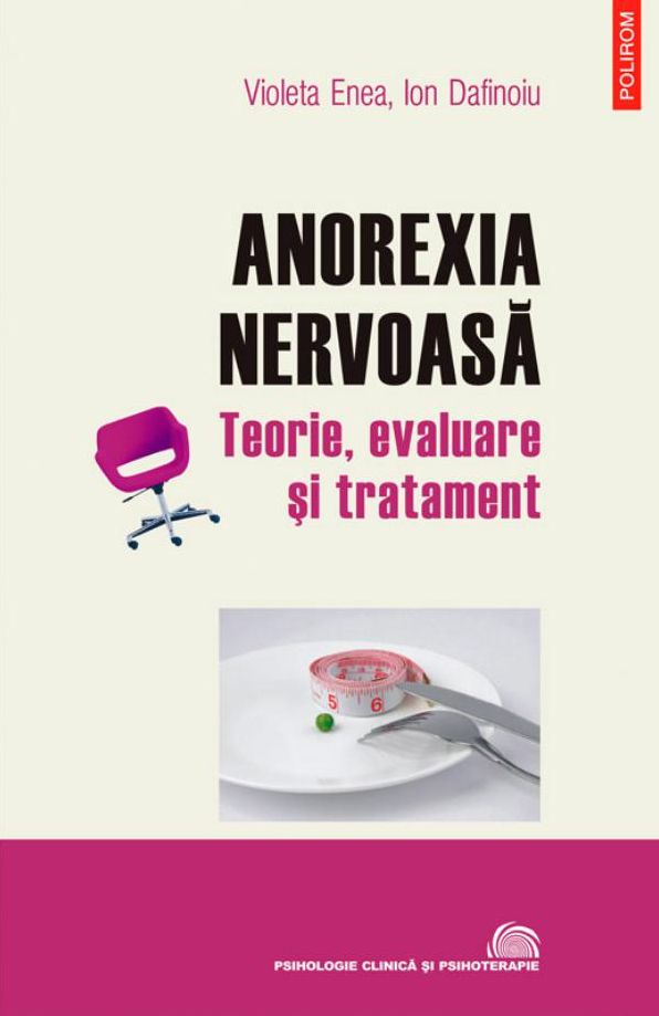 Anorexia nervoasa: teorie, evaluare si tratament