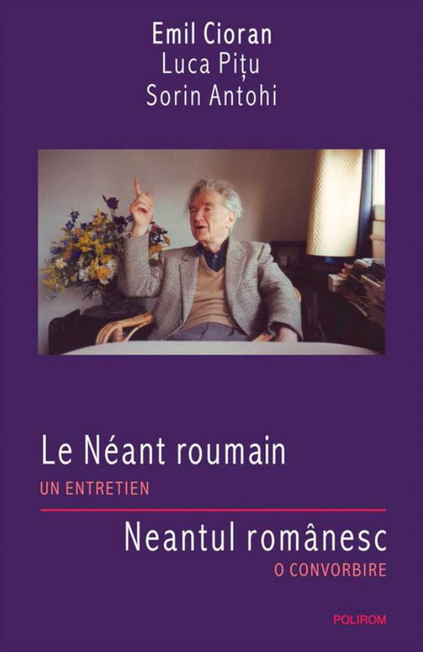 Le Neant roumain. Un entretien/Neantul romanesc. O convorbire