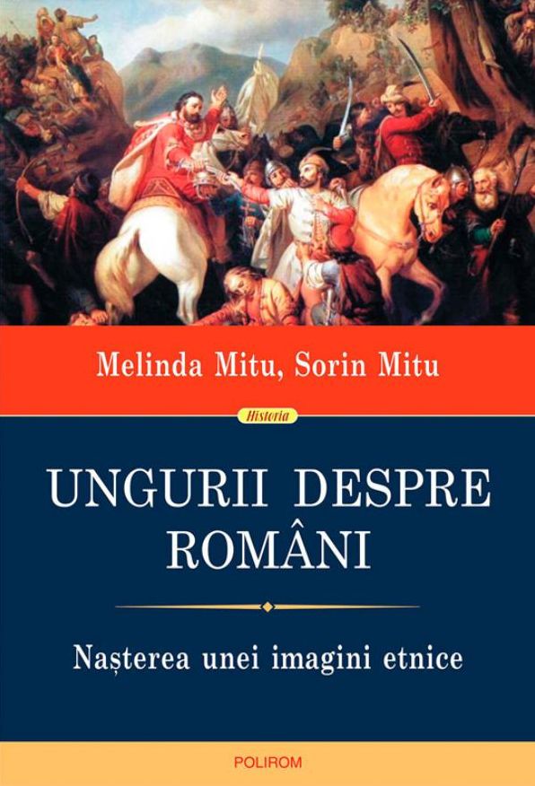 Ungurii despre romani. Nasterea unei imagini etnice