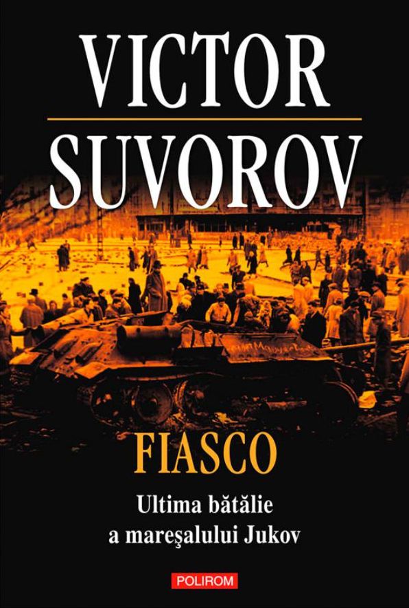 Fiasco. Ultima batalie a maresalului Jukov