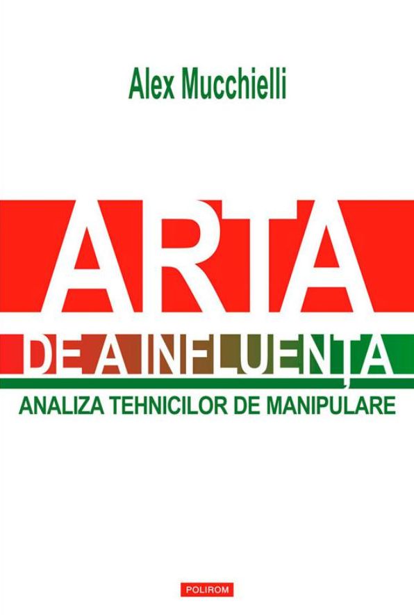 Arta de a influenta. Analiza tehnicilor de manipulare