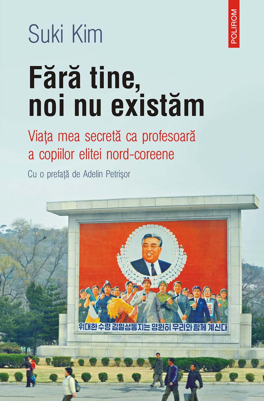 Fără tine, noi nu existăm: viaţa mea secretă ca profesoară a copiilor elitei nord-coreene