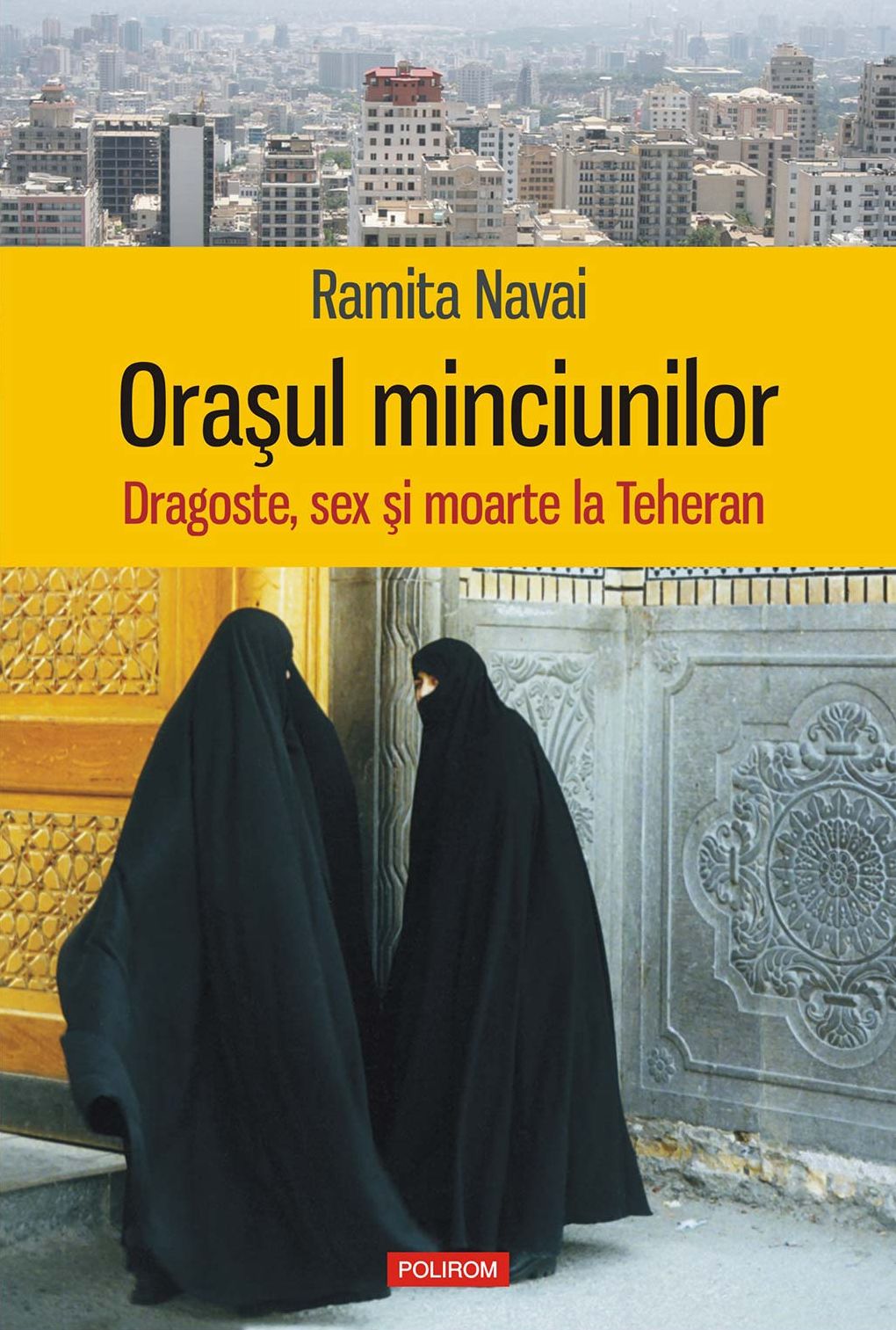 Oraşul minciunilor: dragoste, sex şi moarte la Teheran