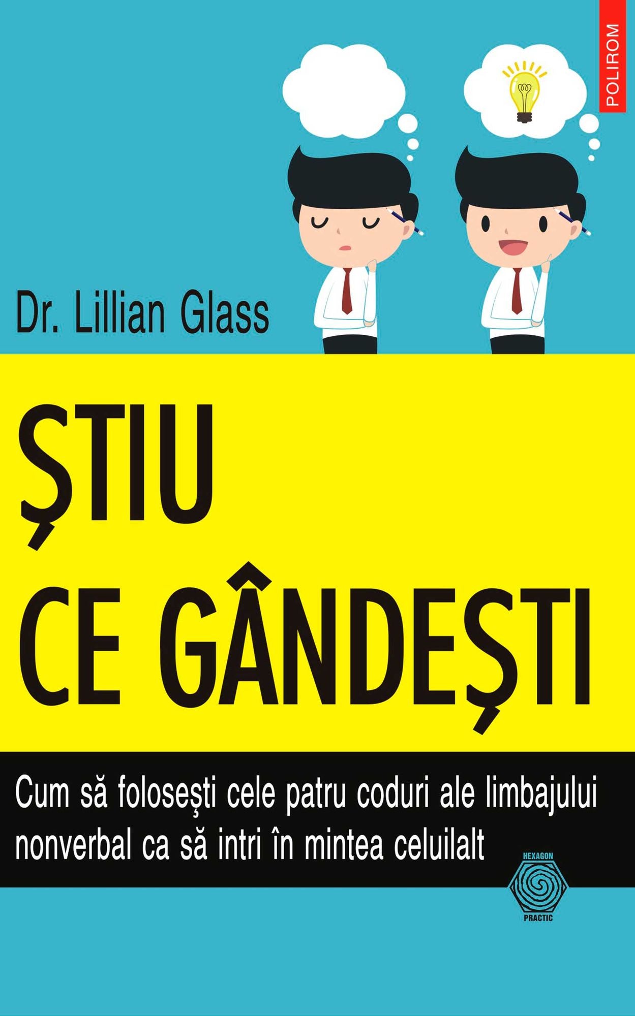 Știu ce gândești. Cum să folosești cele patru coduri ale limbajului nonverbal ca să intri în mintea celuilalt