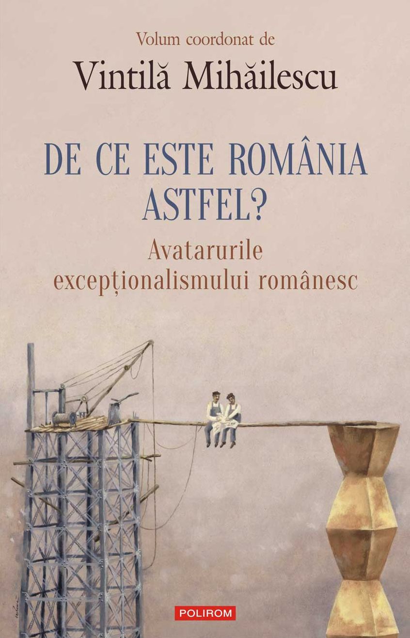 De ce este România astfel?: avatarurile excepânesc