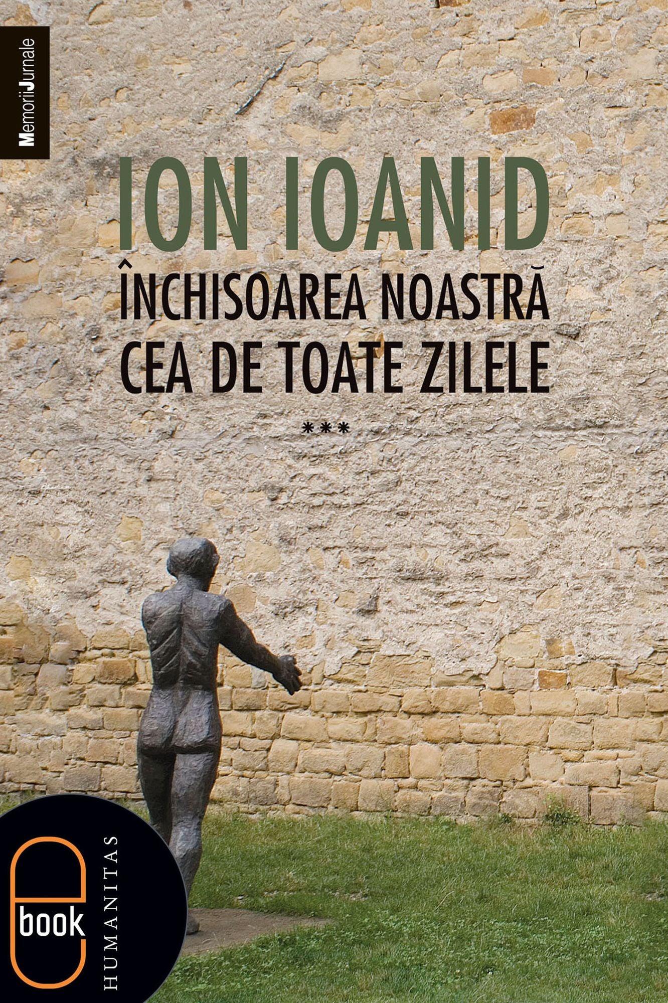 Inchisoarea noastra cea de toate zilele, vol. III