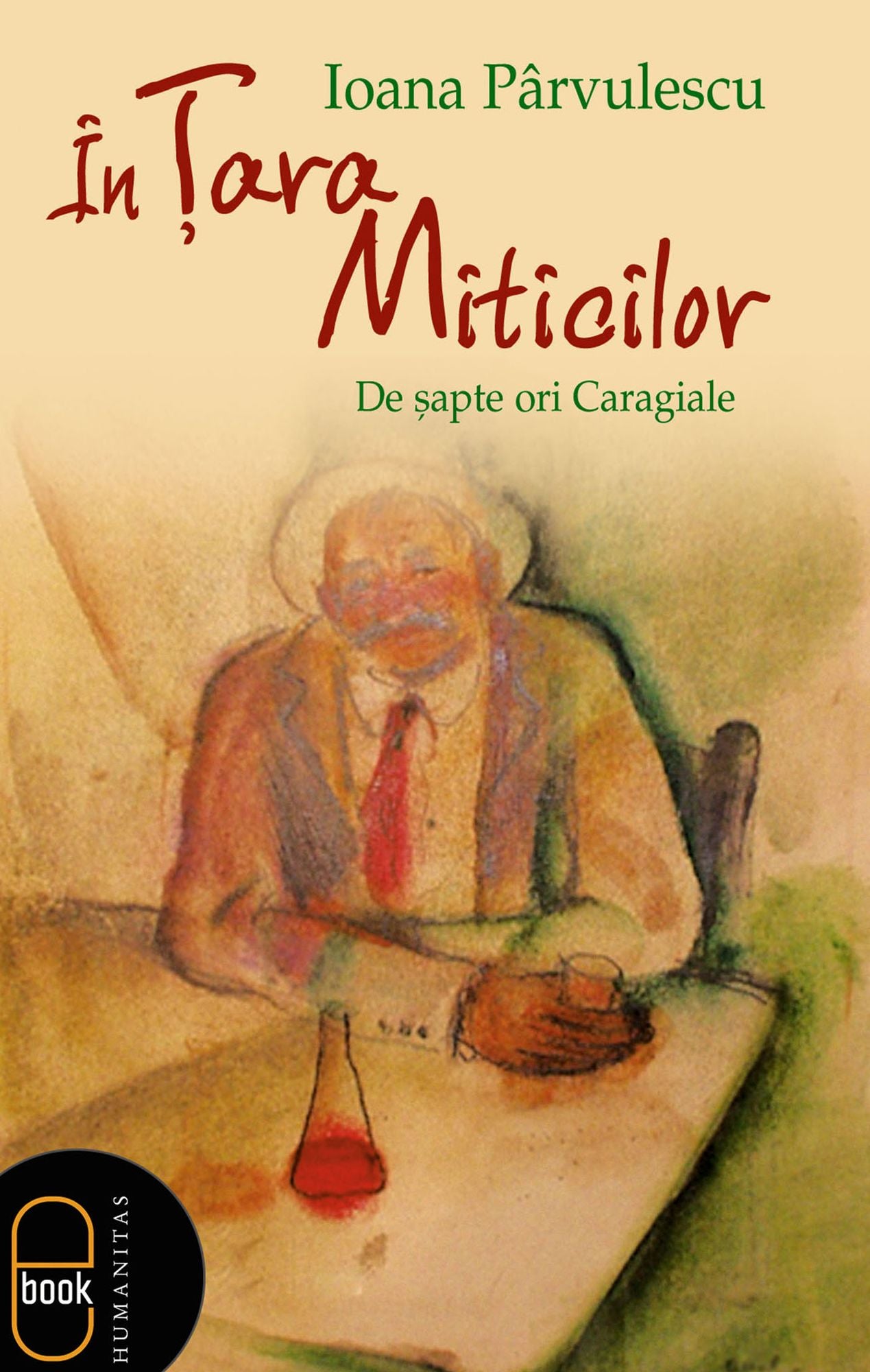 In Tara Miticilor. De sapte ori Caragiale