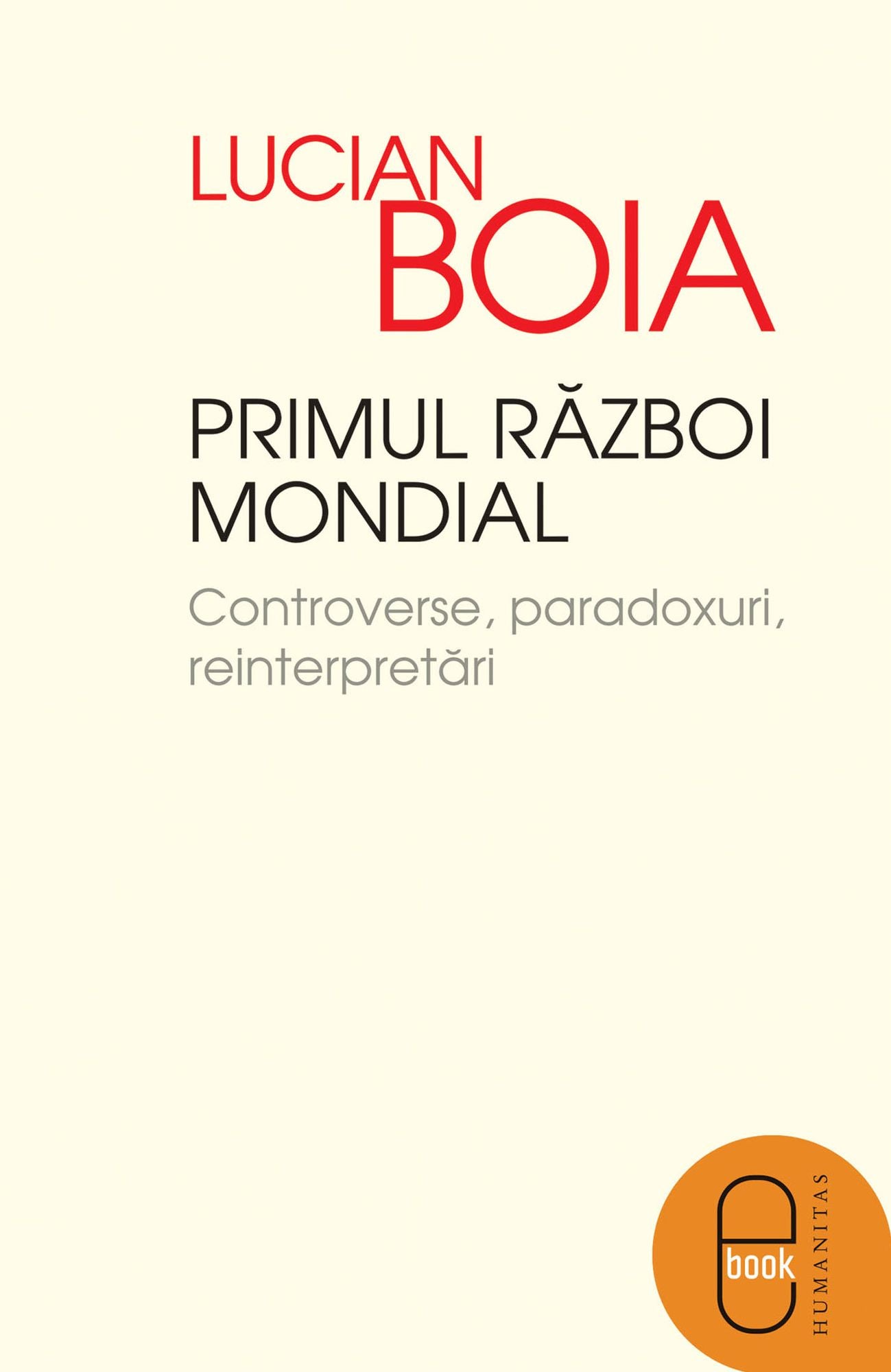 Primul Razboi Mondial Controverse, paradoxuri, reinterpretari