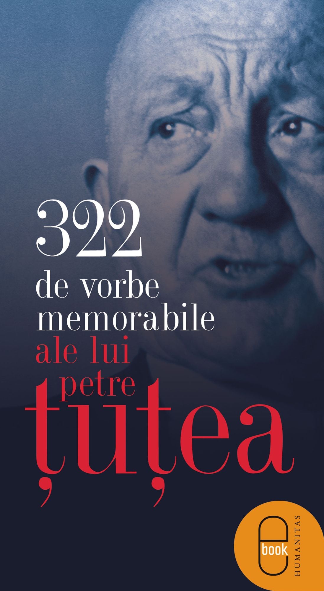 322 de vorbe memorabile ale lui Petre Ţuţea