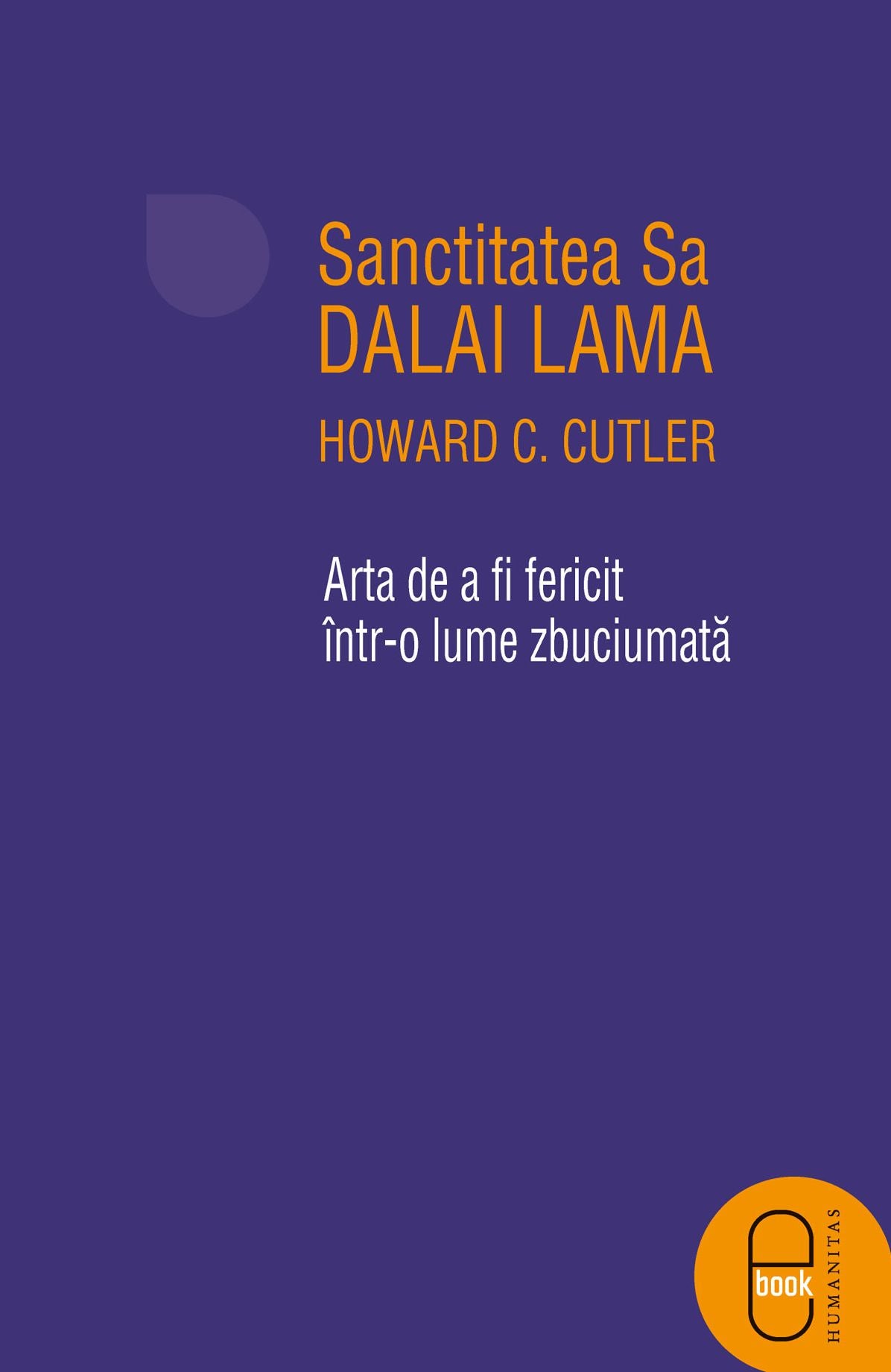 Arta de a fi fericit intr-o lume zbuciumata