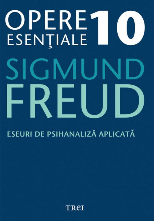 Opere esentiale, vol. 10 - Eseuri de psihanaliza aplicata