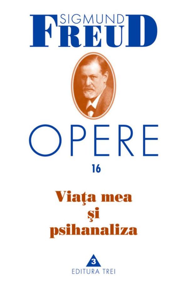 Opere Freud, vol. 16 - Viata mea si psihanaliza