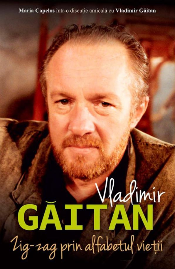 Zig-zag prin alfabetul vietii. Maria Capelos intr-o discutie cu Vladimir Gaitan