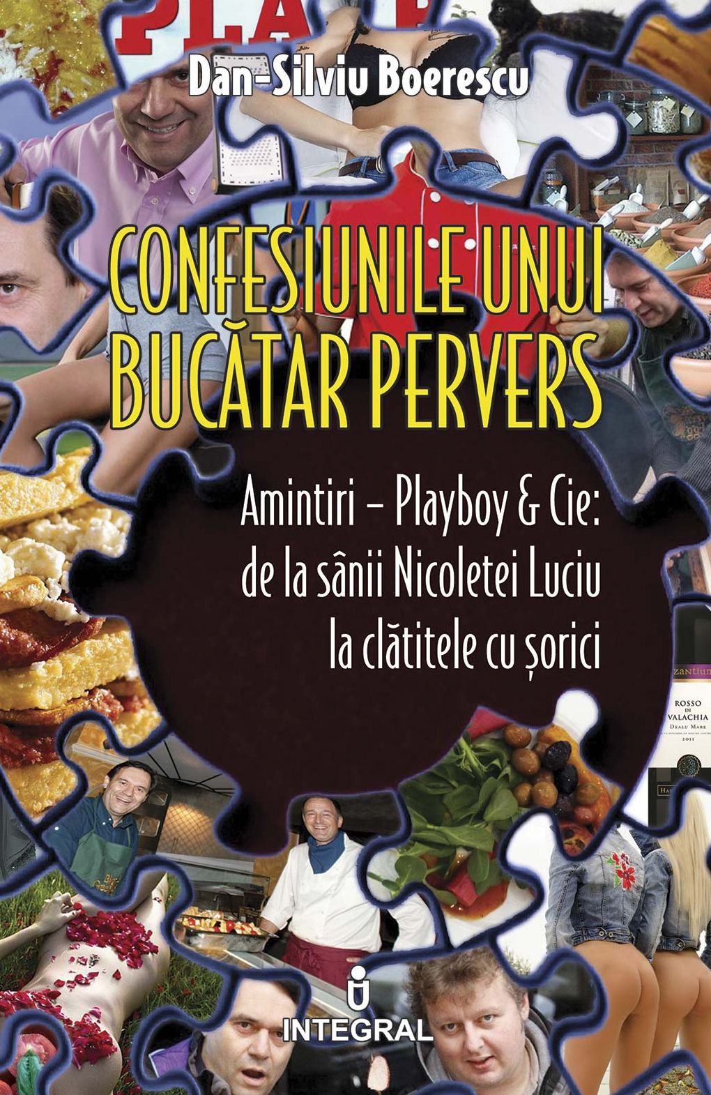 Confesiunile unui bucătar pervers. Amintiri - Playboy & Cie: de la sânii Nicoletei Luciu la clătitele cu șorici