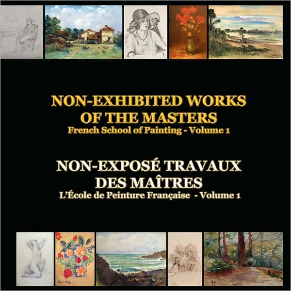 Non-Exhibited Works Of The Masters - French School Of Painting - Volume 1
