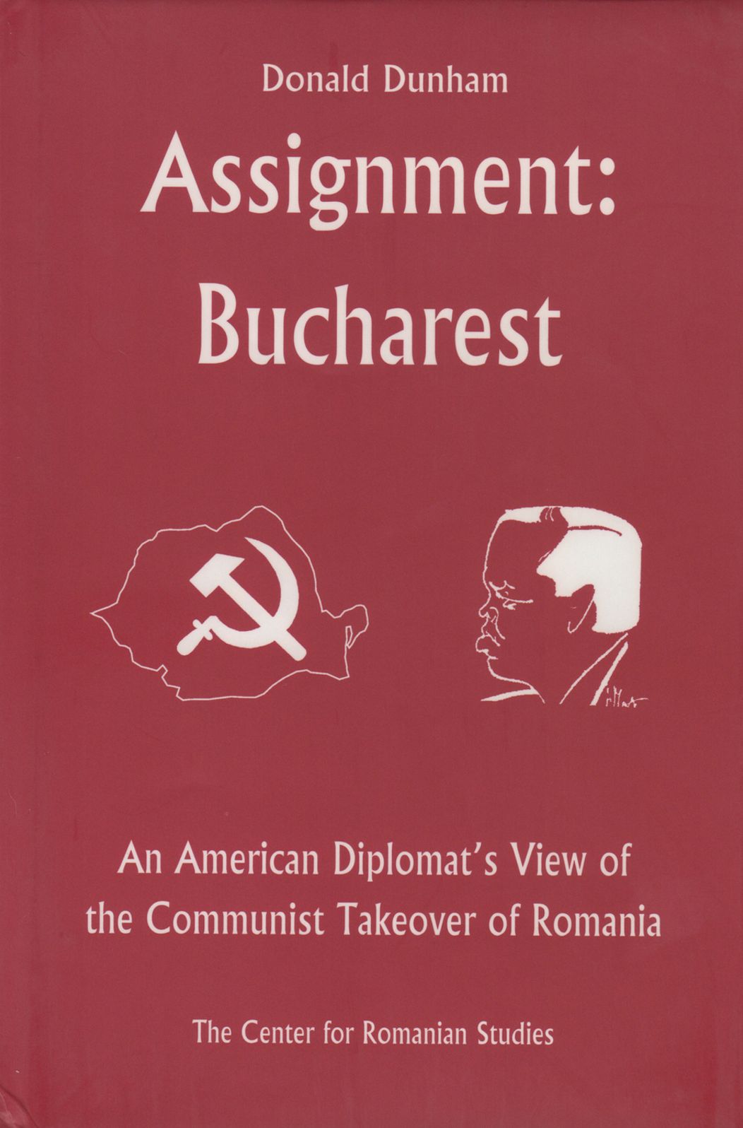 Assignment Bucharest: An American Diplomat's View of the Communist Takeover of Romania