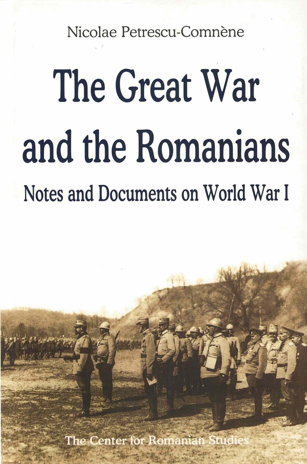 Great War and the Romanians: Notes and Documents on World War I