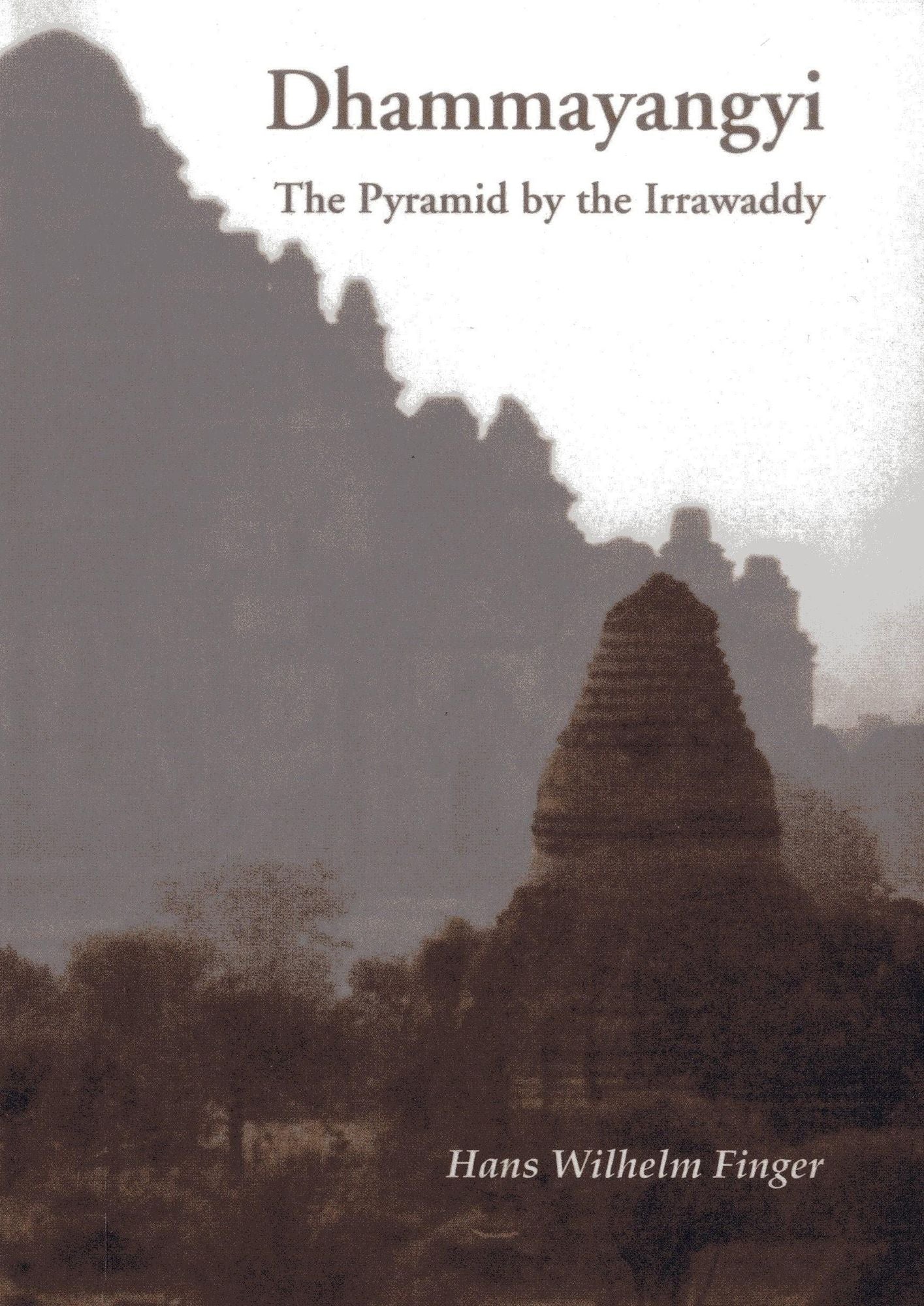 Dhammayangyi: The Pyramid by the Irrawaddy