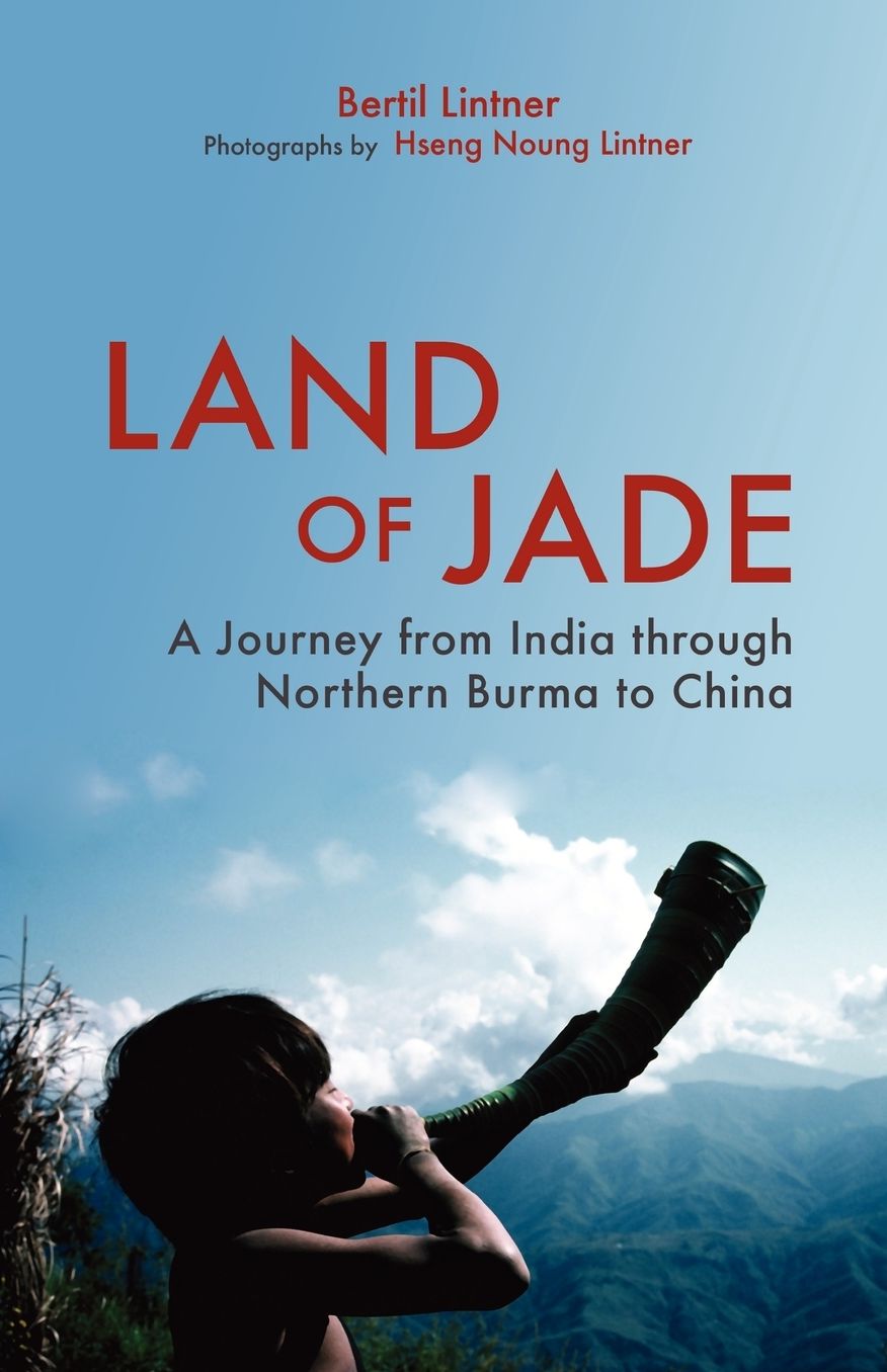 Land of Jade: A Journey from India through Northern Burma to China