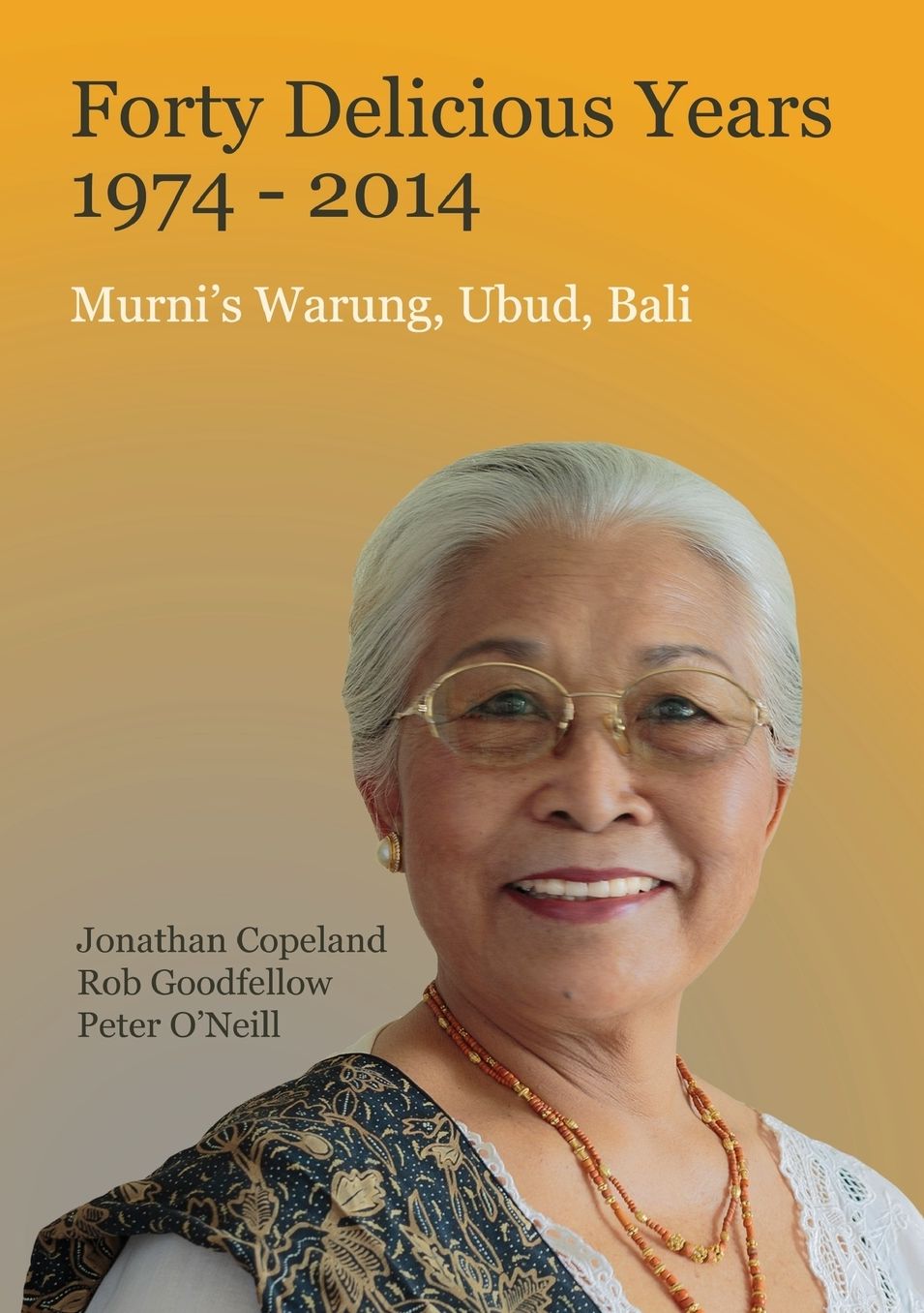 Forty Delicious Years 1974-2014 - Murni's Warung, Ubud, Bali: From Toasted Sandwiches to Balinese Smoked Duck