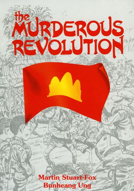 The Murderous Revolution: Life and Death in Pol Pot's Kampuchea