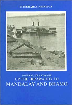 Journey of a Voyage up the Irrawaddy to Mandalay and Bhamo