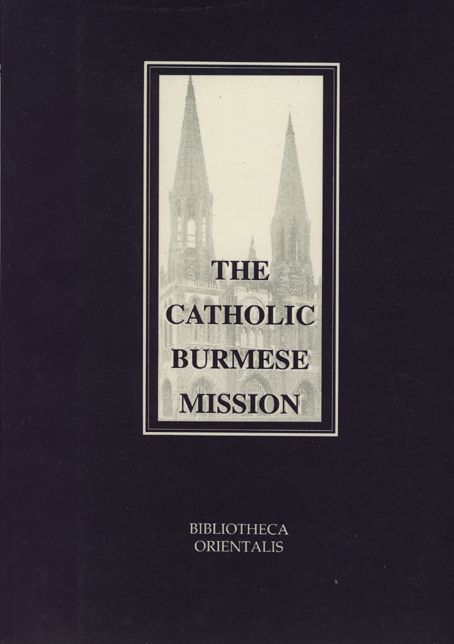 The Catholic Burmese Mission: From the Year 1720 To 1887
