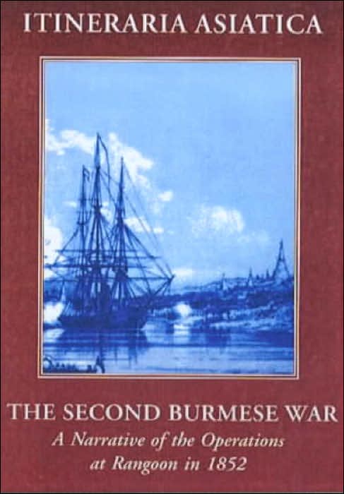 The Second Burmese War: A Narrative of Operations at Rangoon
