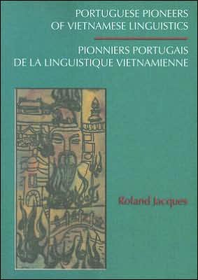 Portuguese Pioneers of Vietnamese Linguistics: Prior To 1650