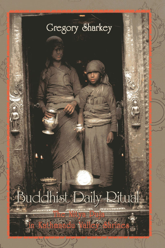Buddhist Daily Ritual: The Nitya Puja in Kathmandu Valley Shrines