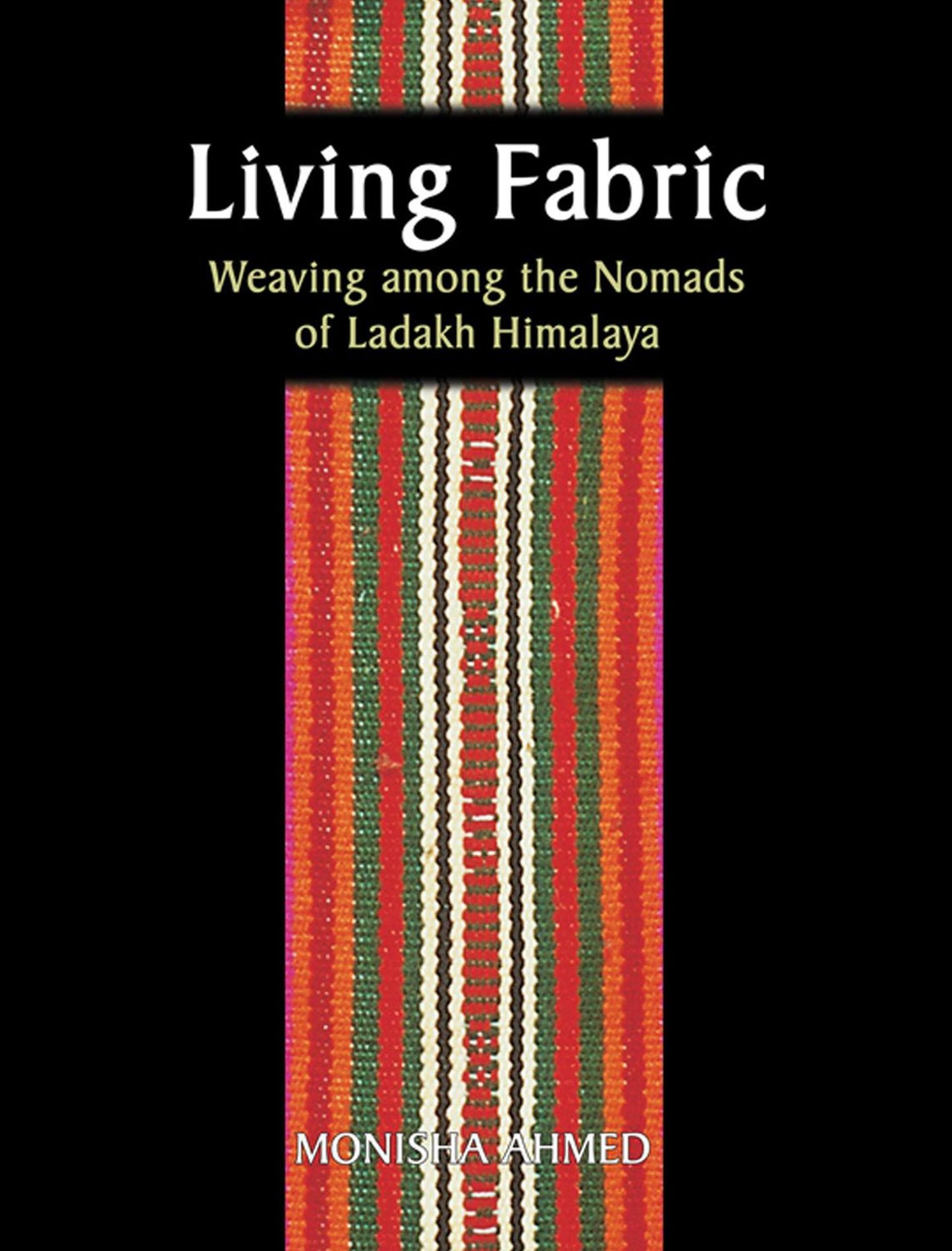 Living Fabric: Weaving Among the Nomads of Ladakh Himalaya