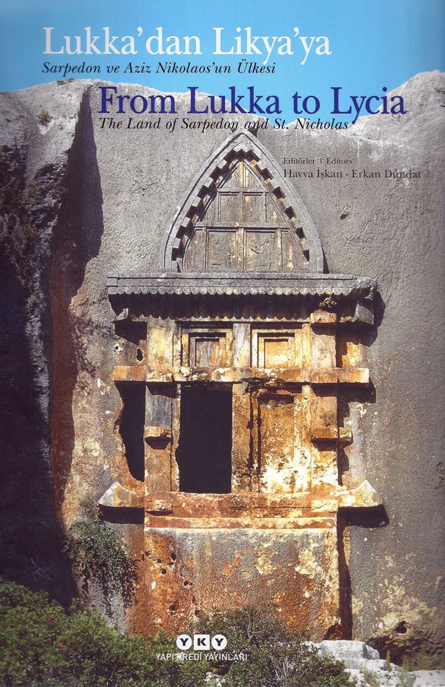 Lukka'dan Likya'ya / From Lukka to Lycia: Sarpedon ve Aziz Nikolaos'un Ulkesi / The Land of Sarpedon and St. Nicholas
