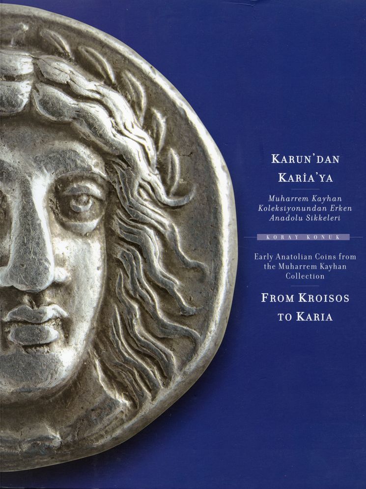 From Kroisos to Karia. Early Anatolian Coins from the Muharrem Kayhan Collection