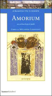 Amorium: A Byzantine City in Anatolia - An Archaeological Guide