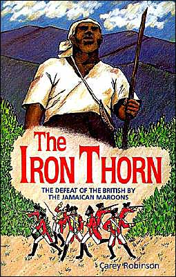 Iron Thorn: The Defeat of the British by the Jamaican Maroons