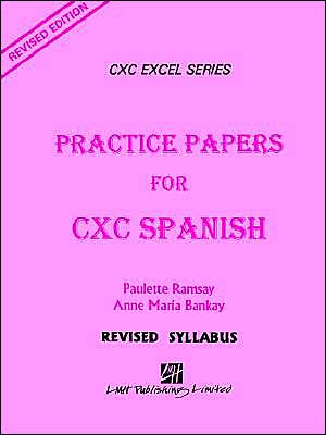 Practice Papers for CXC Spanish (CXC Excel Series): Revised Syllabus
