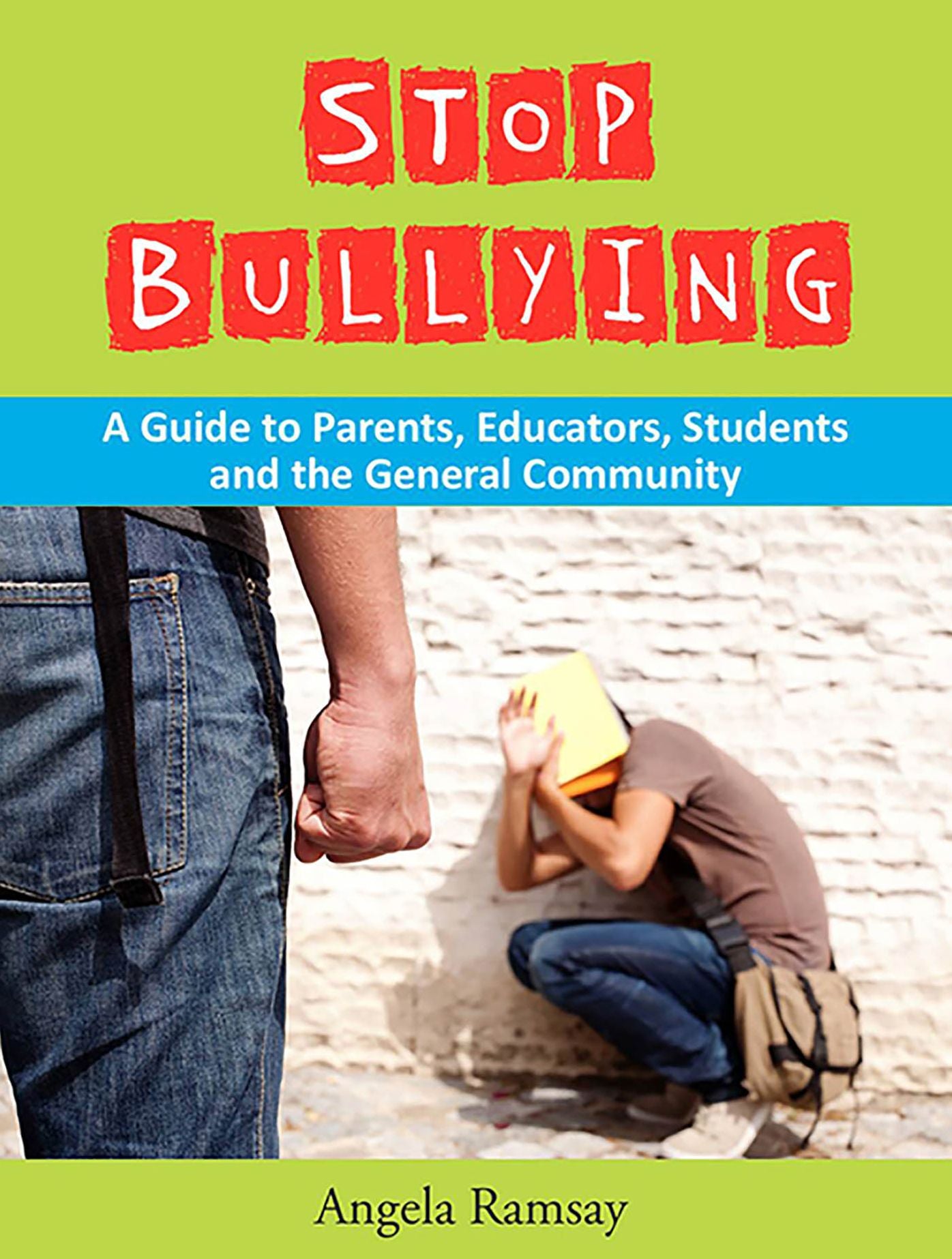 Stop Bullying: A Guide to Parents, Educators, Students and the General Community.