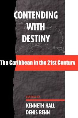 Contending with Destiny: The Caribbean in the 21st Century