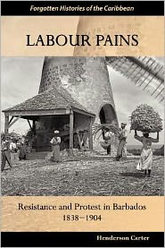 Labour Pains: Resistance and Protest in Barbados 1838-1904