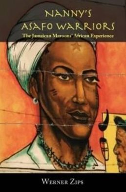 Nanny's Asafo Warriors: The Jamaican Maroons' African Experience