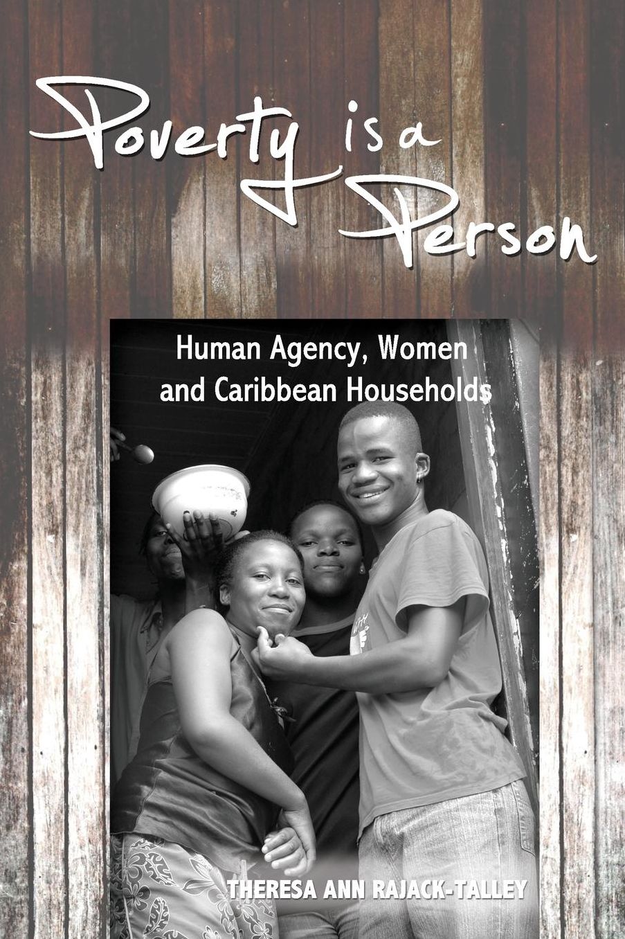 Poverty is a Person: Human Agency, Women and Caribbean Households