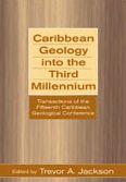 Caribbean Geology into the Third Millennium: Transactions of the Fifteenth Caribbean Geological Conference