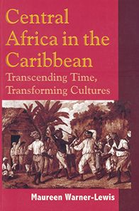 Central Africa in the Caribbean: Transcending Time, Transforming Cultures
