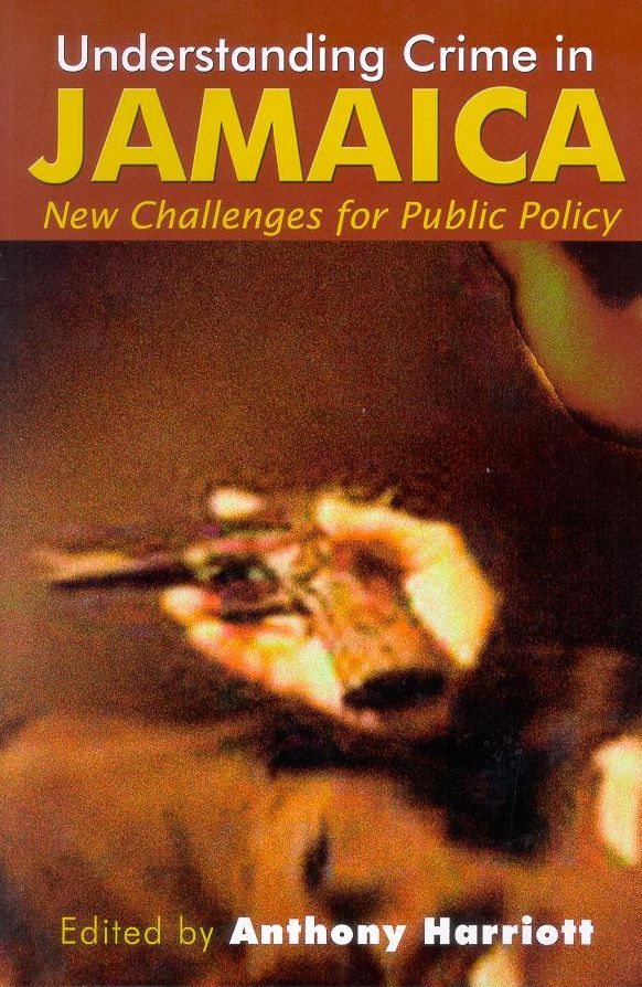Understanding Crime in Jamaica: New Challenges for Public Policy