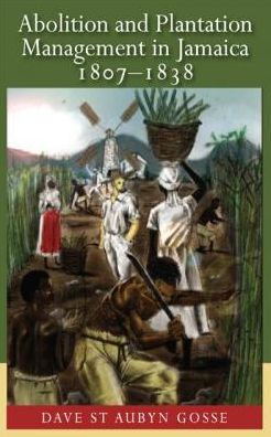 Abolition and Plantation Management in Jamaica, 1807-1838