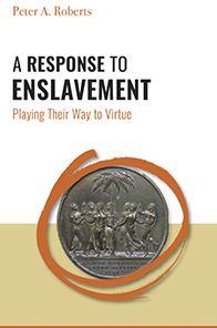 A Response to Enslavement: Playing Their Way to Virtue