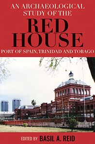 An Archaeological Study of the Red House, Port of Spain, Trinidad and Tobago