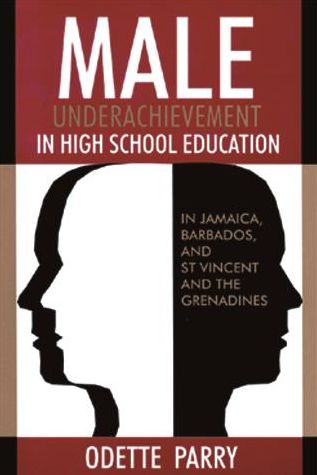 Male Underachievement in High School Education: Jamaica, Barbados and St. Vincent and the Grenadines