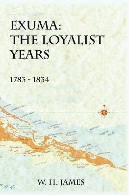 Exuma: The Loyalist Years 1783-1834